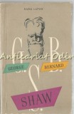 George Bernard Shaw, Radu Lupan - Biografie, Editura ESPLA, 1958, 274 pagini