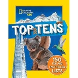 Top Tens facts about the biggest, longest, fastest, cutest things on the planet! (National Geographic Kids)
