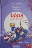Invatatorii de Grija. Adam, copilul viitorului (Cartea a IV-a) &ndash; Alex Donovici