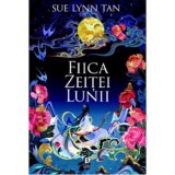 Fiica Zeitei Lunii - Sue Lynn Tan, editia 2022, Storia Books