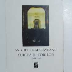 Anghel Dumbraveanu- Curtea Retorilor - Poeme (Poezii 1989)