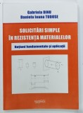 SOLICITARI SIMPLE IN REZISTENTA MATERIALELOR , NOTIUNI FUNDAMENTALE SI APLICATII de GABRIELA DINU si DANIELA IOANA TUDOSE , 2016