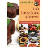 &Eacute;lő &eacute;dess&eacute;gek k&ouml;nyve - L&uacute;gos&iacute;t&aacute;s term&eacute;szetesen - L&eacute;n&aacute;rt Gitta