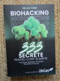 BIOHACKING , 333 SECRETE PENTRU CORP SI MINTE , PASI SPRE SANATATE , CLARITATE MENTALA SI SUCCES de RAZVAN VASILE , 2024