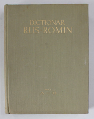 DICTIONAR RUS-ROMAN, VOL. I (A-O) de GHEORGHE BOLOCAN, TATIANA NICOLESCU, EMIL PETROVICI, 1959 foto