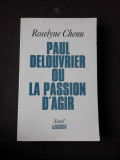 PAUL DELOUVRIER OU LA PASSION D&#039;AGIR - ROSELYNE CHENU (CARTE IN LIMBA FRANCEZA, CU DEDICATIE)