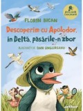 Descoperim cu Apolodor, in Delta, pasarile-n zbor. Seria Apolodor Explorator. Volumul 1/Florin Bican