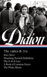 Joan Didion: The 1960s &amp; 70s (Loa #325): Run, River / Slouching Towards Bethlehem / Play It as It Lays / A Book of Common Prayer / The White Album