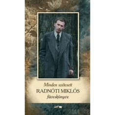 Minden sz&eacute;tesett - Radn&oacute;ti Mikl&oacute;s f&uuml;vesk&ouml;nyve - Radn&oacute;ti Mikl&oacute;s