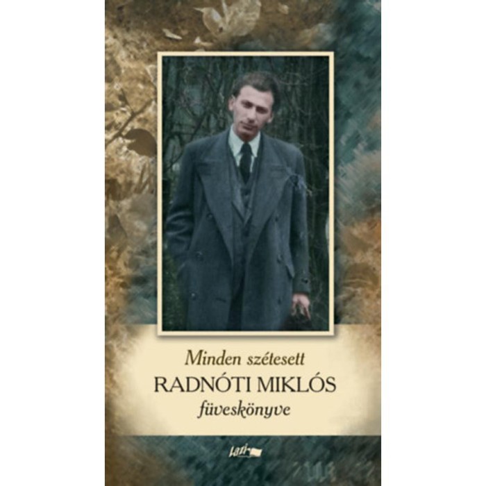 Minden sz&eacute;tesett - Radn&oacute;ti Mikl&oacute;s f&uuml;vesk&ouml;nyve - Radn&oacute;ti Mikl&oacute;s