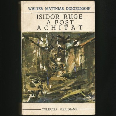 ISIDOR RUGE A FOST ACHITAT - WALTER MATTHIAS DIGGELMAN - MERIDIANE foto