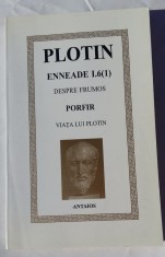 (C456) PLOTIN - ENNEADE I.6, DESPRE FRUMOS / PORFIR - VIATA LUI PLOTIN foto