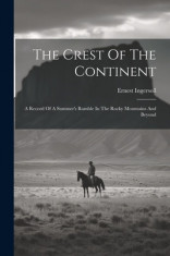 The Crest Of The Continent: A Record Of A Summer&amp;#039;s Ramble In The Rocky Mountains And Beyond foto