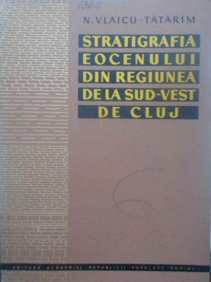 STRATIGRAFIA EOCENULUI DIN REGIUNEA DE LA SUD-VEST DE CLUJ-N. VLAICU-TATARIM foto