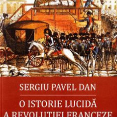 O istorie lucida a Revolutiei Franceze - Sergiu Pavel Dan