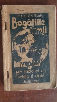 Bogatiile lumii in imagini. 140 tablouri cu schite si date statistice- Gh. Budu foto