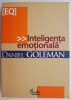 Carte Inteligenta emotionala de Daniel Goleman, noua sau anticariat, stare buna