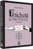 Eticheta si protocol. Volumul II | Mariana Mion Pop