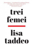 Trei femei - de LISA TADDEO