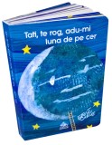 Tati te rog adu-mi luna de pe cer - Eric Carle