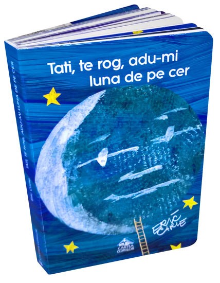 Tati te rog adu-mi luna de pe cer - Eric Carle