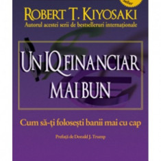 UN IQ FINANCIAR MAI BUN - ROBERT T. KIYOSAKI