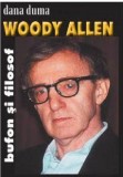 Cumpara ieftin Woody Allen. Bufon si filosof | Dana Duma, 2019, Ideea Europeana