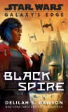 Galaxy&#039;s Edge: Black Spire (Star Wars) | Delilah S. Dawson, Random House Publishing Group