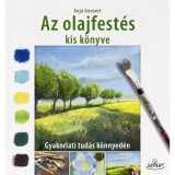 Az olajfest&eacute;s kisk&ouml;nyve - Gyakorlati tud&aacute;s k&ouml;nnyed&eacute;n - Anja Gensert
