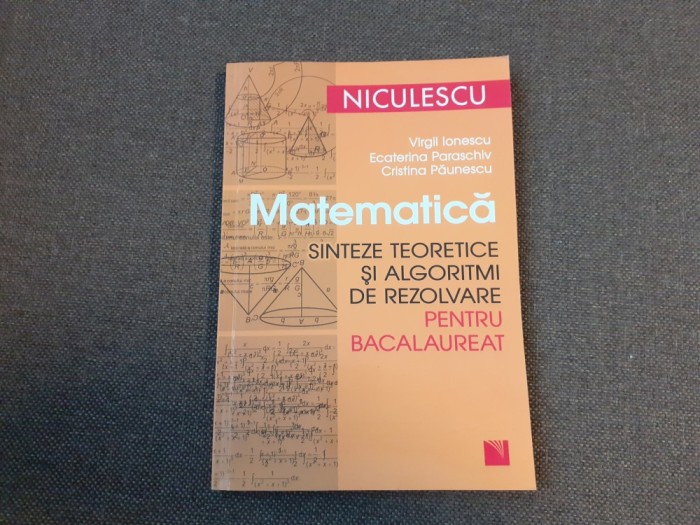 VIRGIL IONESCU MATEMATICA SINTEZE TEORETICE SI ALGORITMI DE REZOLVARE PENTRU BACALAUREAT