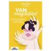 Van megold&aacute;s! - Frapp&aacute;ns p&eacute;ldamondatok &eacute;s k&eacute;zzelfoghat&oacute; eszk&ouml;z&ouml;k a kisgyerekek&nbsp;pozit&iacute;v&nbsp;nevel&eacute;s&eacute;hez - F&uuml;st&ouml;s M&oacute;ni