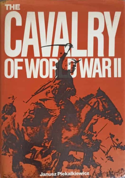 THE CAVALRY OF WORLD WAR II-JANUSZ PIEKALKIEWICZ-251064