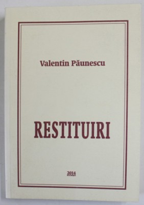 RESTITUIRI , PAGINI DE PUBLICISTICA de VALENTIN PAUNESCU , 2014 foto