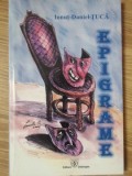 Epigrame - Ionut-Daniel Tuca, Editura Dobrogea, 2007, Poezie, 88 pagini, Carte Beletristica