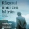Ragazul unui zeu batran &ndash; Sebastian Barry