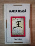 MAREA TRIADA de RENE GUENON , 2005 , PREZINTA SUBLINIERI CU CREIONUL