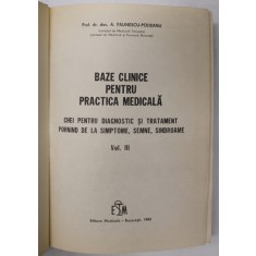 BAZE CLINICE PENTRU PRACTICA MEDICALA, VOL. III de A. PAUNESCU - PODEANU, 1984