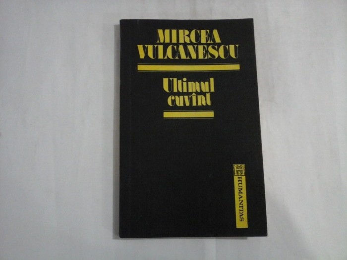 Ultimul cuvint - MIRCEA VULCANESCU