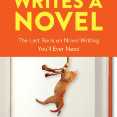 Save the Cat! Writes a Novel: The Last Book on Novel Writing That You'll Ever Need