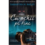 Cu ochii pe tine , Samantha M Bailey