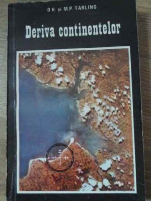 DERIVA CONTINENTELOR. UN STUDIU AL SUPRAFETEI MOBILE A PAMANTULUI-D.H. SI M.P. TARLING foto