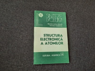 Structura Electronica A Atomilor. Baza Pentru Intelegerea Fenomenelor Chimice foto