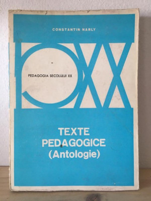 Constantin Narly - Pedagogia Secolului XX. Texte Pedagogice (Antologie) foto
