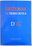 DICTIONAR DE TEORIE CRITICA de DAVID MACEY , 2008