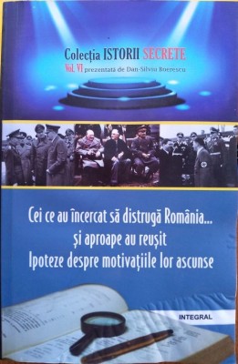 Cei ce au &amp;icirc;ncercat să distrugă Rom&amp;acirc;nia...și aproape au reușit foto