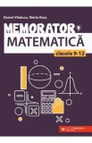 Memorator matematica - Clasele 9-12 - Daniel Vladucu, Marta Kasa