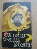 Constantin Teasca - Ce rau v-am facut? - 1975, cu autograful autorului.