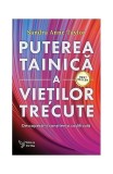 Puterea tainică a vieţilor trecute - Paperback brosat - For You
