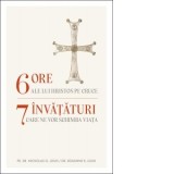 6 ore ale lui Hristos pe cruce, 7 invaturi care ne pot schimba viata - Autori: Nicholas G. Louh, Roxanne K. Louh, Stanciulescu Diana