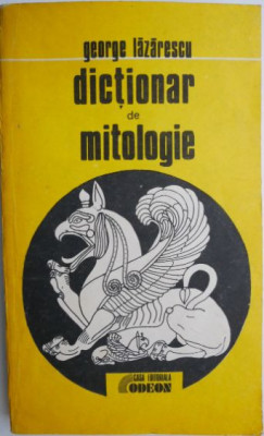 Dictionar de mitologie &amp;ndash; George Lazarescu foto